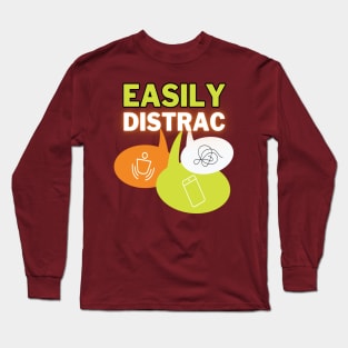 Easily Distrac Long Sleeve T-Shirt